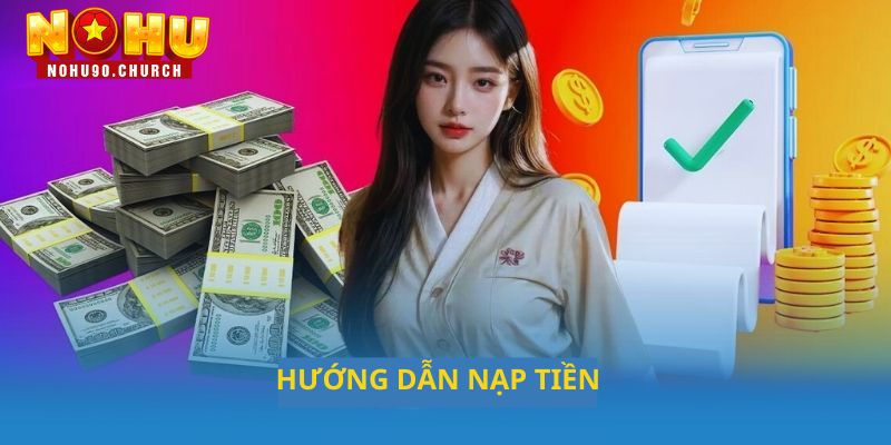 Hướng dẫn nạp tiền đơn giản với nhiều phương thức