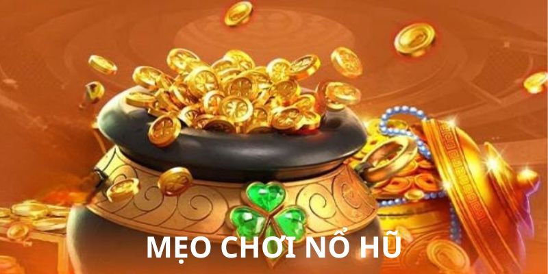 Mẹo chơi siêu nổ hũ dễ thắng